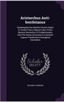 Aristarchus Anti-bentleianus: Quadraginta Sex Bentleii Errores Super Q. Horatii Flacci Odarum Libro Primo Spissos Nonnullos, Et Erubescendos, Item Per Notas Universas In Latinita(English)