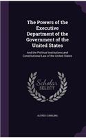 The Powers of the Executive Department of the Government of the United States