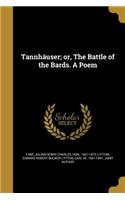 Tannhäuser; or, The Battle of the Bards. A Poem