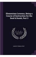 Elementary Lessons, Being a Course of Instruction for the Deaf & Dumb, Part 3