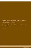 Reversing Shabbir Syndrome: As God Intended the Raw Vegan Plant-Based Detoxification & Regeneration Workbook for Healing Patients. Volume 1