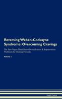 Reversing Weber-Cockayne Syndrome: Overcoming Cravings The Raw Vegan Plant-Based Detoxification & Regeneration Workbook for Healing Patients. Volume 3