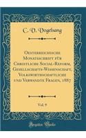 Oesterreichische Monatsschrift FÃ¼r Christliche Social-Reform, Gesellschafts-Wissenschaft, Volkswirthschaftliche Und Verwandte Fragen, 1887, Vol. 9 (Classic Reprint)