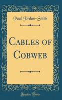 Cables of Cobweb (Classic Reprint)