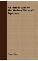 Introduction To The Modern Theory Of Equations