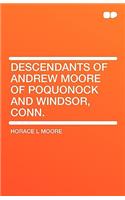 Descendants of Andrew Moore of Poquonock and Windsor, Conn.