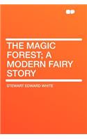The Magic Forest; A Modern Fairy Story: (English)