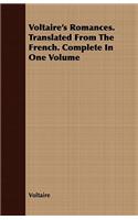 Voltaire's Romances. Translated from the French. Complete in One Volume