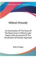 Milton's Prosody: An Examination Of The Rules Of The Blank Verse In Milton's Later Poems, With An Account Of The Versification Of Samson Agonistes