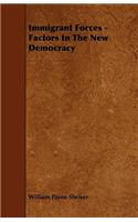 Immigrant Forces - Factors In The New Democracy