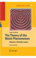 The Theory of the Moiré Phenomenon: Volume I: Periodic Layers(38 Computational Imaging and Vision)