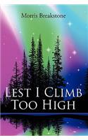 Lest I Climb Too High