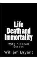 Life Death and Immortality