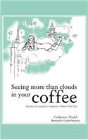 Seeing More Than Clouds in Your Coffee: Stories of a Psychic Medium in New York City(English)