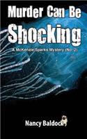 Murder Can Be Shocking McKenzie Sparks Mystery 2