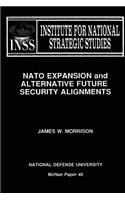 NATO Expansion and Alternative Future Security Alignments: Institute for National Strategic Studies McNair Paper 40(English)