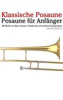 Klassische Posaune: Posaune Für Anfänger. Mit Musik Von Bach, Strauss, Tchaikovsky Und Anderen Komponisten