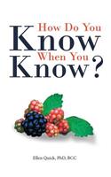 How Do You Know When You Know?