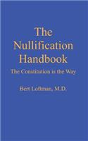 The Nullification Handbook: The Constitution is The Way