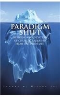 Paradigm Shift: Building a Foundation of Church Leadership from the Inside Out