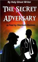 The Secret Adversary as Told by Sherlock Holmes (Illustrated)