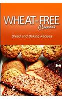 Wheat-Free Classics - Bread and Baking Recipes: (English)