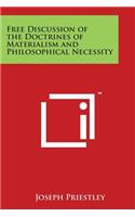 Free Discussion of the Doctrines of Materialism and Philosophical Necessity: (English)
