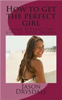 How to Get the Perfect Girl: (English)