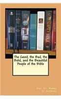 Good, the Bad, the Bold, and the Beautiful People of the Bible