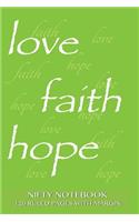 Nifty Notebook 120 ruled pages with margin: Love, Faith, Hope Notebook with lime green cover, lined 6x9 notebook with margin, perfect bound, ideal for writing, essays, composition notebook or 