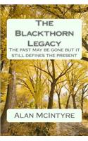 The Blackthorn Legacy: The past is gone but it still defines the present(English)