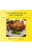 Low Oxalate Fresh and Fast Cookbook: Hope and Help For The Low Oxalate Dieter(English)
