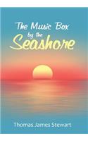 The Music Box by the Seashore