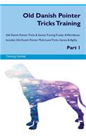 Old Danish Pointer Tricks Training Old Danish Pointer Tricks & Games Training Tracker & Workbook. Includes: Old Danish Pointer Multi-Level Tricks, Games & Agility. Part 1