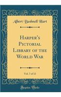 Harper's Pictorial Library of the World War, Vol. 7 of 12 (Classic Reprint)