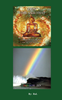 ZEN THIS AND THAT RAINBOW ZEN By RaL Edition 1: Wake up to Your Self! A Handbook for Humans.