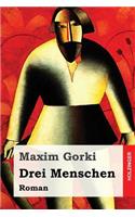 Drei Menschen: Roman