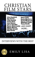 Christian Film Stars: Interviews With The Best