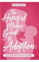 The Hopeful Mom's Guide to Adoption