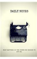 Daily Notes "What Matters Is The Power We Choose To Act On" - Notebook