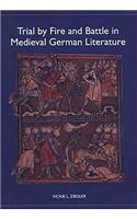 Trial by Fire and Battle in Medieval German Literature