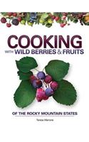 Cooking with Wild Berries & Fruits of the Rocky Mountain States