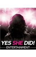 Yes She Did! Entertainment