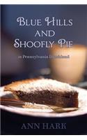 Blue Hills and Shoofly Pie in Pennsylvania Dutchland