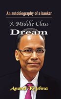 A Middle Class Dream: An autobiography of a banker