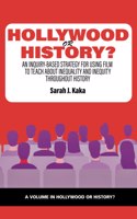 Hollywood or History?: An Inquiry-Based Strategy for Using Film to Teach About Inequality and Inequity Throughout History