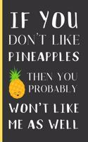 If You Don't Like Pineapples Then You Probably Won't Like Me As Well