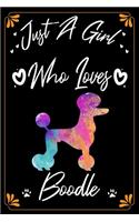 Just a Girl Who Loves Poodle: perfect funny gift for birthday Poodle lovers/Nice Lined Journal for Women and Teen/Poodle Notebook for Girls/Journal Gift,120pages