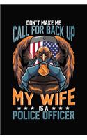 Don't Make Me Call For Back Up My Wife Is A Police Officer