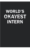 World's Okayest Intern: Funny gag gift for sarcastic snarky Intern - Blank Lined Notebook